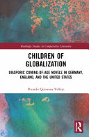 Children of globalization : diasporic coming-of-age novels in Germany, England, and the United States /