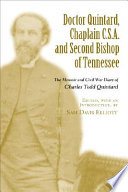 Doctor Quintard, Chaplain C.S.A. and second Bishop of Tennessee : the memoir and Civil War diary of Charles Todd Quintard /