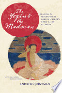 The yogin & the madman : reading the biographical corpus of Tibet's great saint Milarepa /