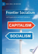 Frontier socialism : self-organisation and anti-capitalism /