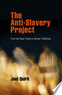 The anti-slavery project : from the slave trade to human trafficking /