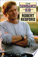 The Sundance Kid : an unauthorized biography of Robert Redford /