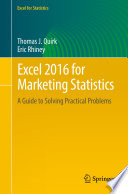 Excel 2016 for marketing statistics : a guide to solving practical problems /