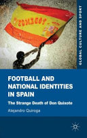 Football and national identities in Spain : the strange death of Don Quixote /