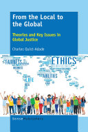 From the local to the global : theories and key issues in global justice /
