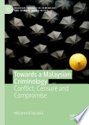 Towards a Malaysian Criminology : Conflict, Censure and Compromise /