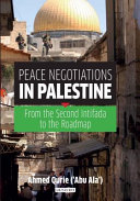 Peace negotiations in Palestine : from the Second Intifada to the Roadmap /