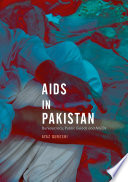 AIDS in Pakistan : bureaucracy, public goods and NGOs /