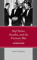 Olof Palme, Sweden, and the Vietnam War : a diplomatic history /