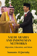 Saudi Arabia and Indonesian networks : migration, education, and Islam /