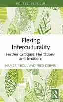 Flexing interculturality : further critiques, hesitations, and intuitions /