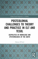 Postcolonial challenges to theory and practice in ELT and TESOL : geopolitics of knowledge and epistemologies of the South /