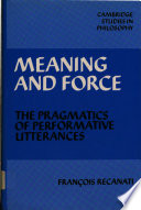 Meaning and force : the pragmatics of performative utterances /