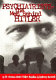 Psychiatrists-- the men behind Hitler : the architects of horror /