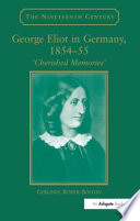 George Eliot in Germany, 1854-55 : "cherished memories" /