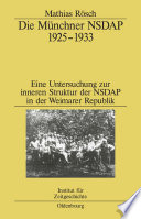 Die Münchner NSDAP 1925-1933 Eine Untersuchung zur inneren Struktur der NSDAP in der Weimarer Republik