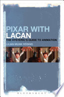 Pixar with Lacan : the hysteric's guide to animation /