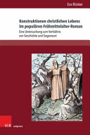 Konstruktionen christlichen Lebens im populären Frühmittelalter-Roman : Eine Untersuchung zum Verhältnis von Geschichte und Gegenwart /