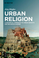 Urban religion : a historical approach to urban growth and religious change /