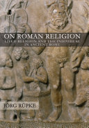 On Roman religion : lived religion and the individual in ancient Rome /