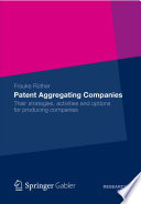 Patent aggregating companies : their strategies, activities and options for producing companies /