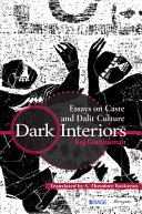Dark interiors : essays on caste and Dalit culture /