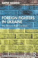 Foreign fighters in Ukraine : the brown-red cocktail /