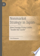 NONMARKET STRATEGY IN JAPAN : how foreign firms lobby "inside the castle".