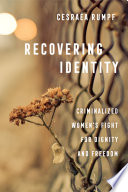 Recovering identity : criminalized women's fight for dignity and freedom.