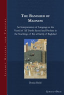 The banisher of madness : an interpretation of language as the vessel of all truths sacred and profane in the teachings of Ibn al-Sarrāj of Baghdad /