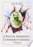 J. Patton Anderson, Confederate general : a biography /