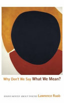 Why don't we say what we mean? : essays mostly about poetry /