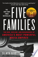 Five families : the rise, decline, and resurgence of america's most powerful mafia empires /