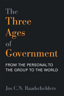 The three ages of government : from the person, to the group, to the world /