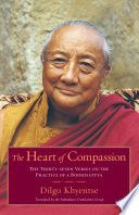 The heart of compassion : the thirty-seven verses on the practice of a Bodhisattva : a commentary /