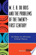 W.E.B. Du Bois and the problems of the twenty-first century : an essay on Africana critical theory /