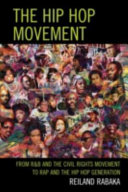 The hip hop movement : from R&B and the civil rights movement to rap and the hip hop generation /