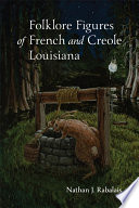 Folklore figures of French and Creole Louisiana /
