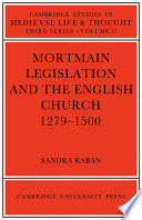 Mortmain legislation and the English Church, 1279-1500 /