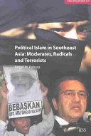 Political Islam in Southeast Asia : moderates, radicals and terrorists /