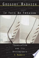 If this be treason : translation and its discontents : a memoir /
