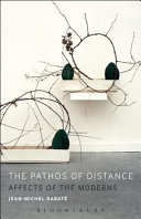 The pathos of distance : affects of the moderns /