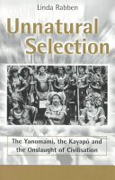 Unnatural selection : the Yanomami, the Kayapó, and the onslaught of civilisation /