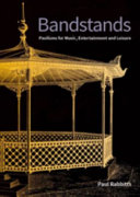 Bandstands : pavilions for music, entertainment and leisure /