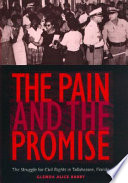 The pain and the promise : the struggle for civil rights in Tallahassee, Florida /