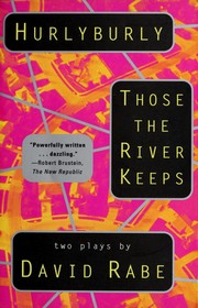 Hurlyburly ; and, Those the river keeps : two plays /