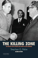 The killing zone : the United States wages Cold War in Latin America /