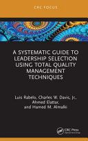A systematic guide to leadership selection using total quality management techniques /