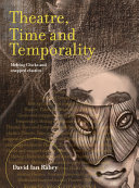 Theatre, time and temporality : melting clocks and snapped elastics /