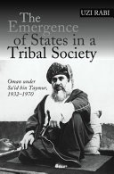 The emergence of states in a tribal society : Oman under Saʻid bin Taymur, 1932-1970 /